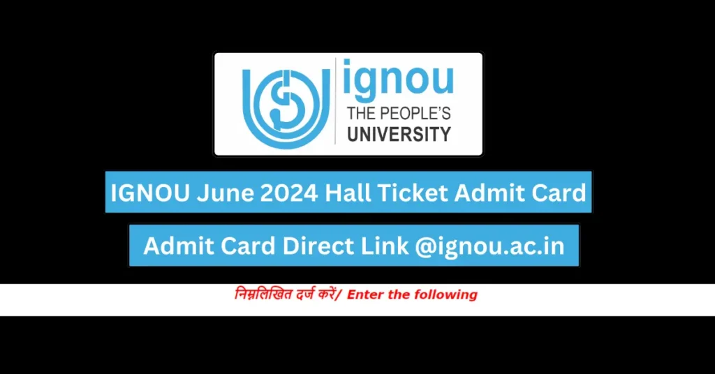 [Out Link] IGNOU June 2024 Hall Ticket Admit Card, Direct Link @ignou.ac.in